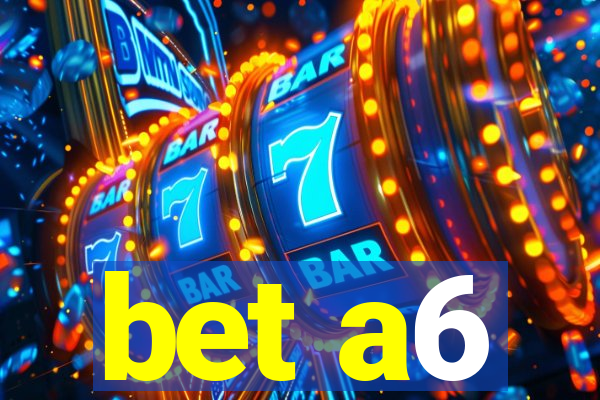 bet a6